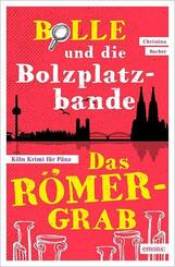 Bolle und die Bolzplatzbande: Das R&ouml;mergrab