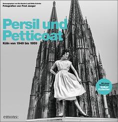 Persil und Petticoat. K&ouml;ln von 1949 bis 1959