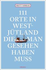 111 Orte in Westj&uuml;tland, die man gesehen haben muss
