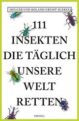 111 Insekten, die t&auml;glich unsere Welt retten