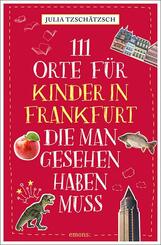 111 Orte f&uuml;r Kinder in Frankfurt, die man gesehen haben muss