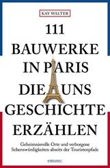 111 Bauwerke in Paris, die uns Geschichte erz&auml;hlen