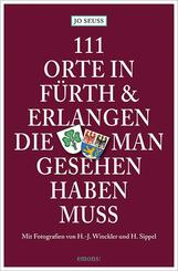 111 Orte in F&uuml;rth & Erlangen, die man gesehen haben muss