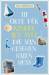 111 Orte f&uuml;r Kinder auf Sylt, die man gesehen haben muss