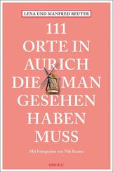 111 Orte in Aurich, die man gesehen haben muss