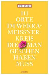 111 Orte im Werra-Mei&szlig;ner-Kreis, die man gesehen haben muss