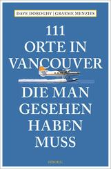 111 Orte in Vancouver, die man gesehen haben muss