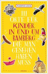 111 Orte f&uuml;r Kinder in und um Bamberg, die man gesehen haben muss