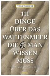 111 Dinge &uuml;ber das Wattenmeer, die man wissen muss