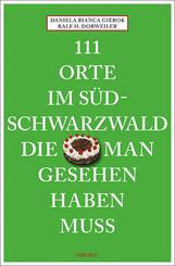 111 Orte im S&uuml;dschwarzwald, die man gesehen haben muss