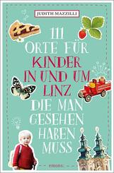111 Orte f&uuml;r Kinder in und um Linz, die man gesehen haben muss
