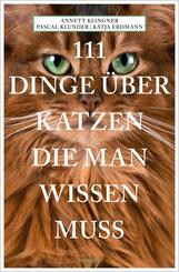 111 Dinge &uuml;ber Katzen, die man wissen muss
