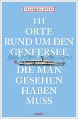 111 Orte rund um den Genfersee, die man gesehen haben muss