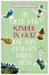 111 Orte f&uuml;r Kinder in Graz, die man gesehen haben muss