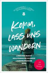 Komm, lass uns wandern. L&uuml;becker Bucht, Holsteinische Schweiz, Lauenburgische Seen