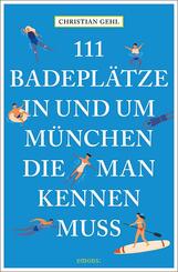 111 Badepl&auml;tze in und um M&uuml;nchen, die man kennen muss