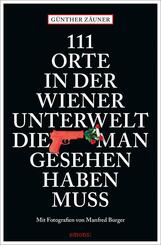 111 Orte in der Wiener Unterwelt, die man gesehen haben muss