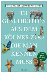 111 Geschichten aus dem K&ouml;lner Zoo, die man kennen muss