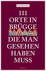 111 Orte in Br&uuml;gge, die man gesehen haben muss