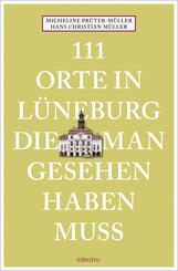 111 Orte in L&uuml;neburg, die man gesehen haben muss
