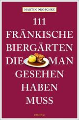 111 fr&auml;nkische Bierg&auml;rten, die man gesehen haben muss