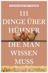 111 Dinge &uuml;ber H&uuml;hner, die man wissen muss