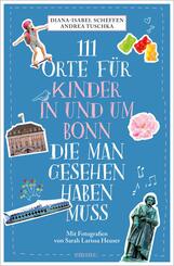 111 Orte f&uuml;r Kinder in und um Bonn, die man gesehen haben muss