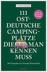 111 ostdeutsche Campingpl&auml;tze, die man kennen muss