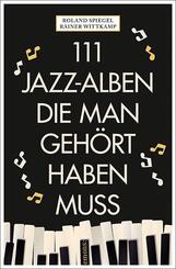 111 Jazz-Alben, die man geh&ouml;rt haben muss