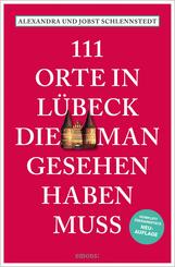 111 Orte in L&uuml;beck, die man gesehen haben muss