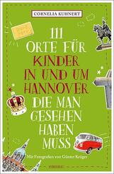111 Orte f&uuml;r Kinder in und um Hannover, die man gesehen haben muss