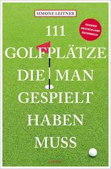 111 Golfpl&auml;tze, die man gespielt haben muss