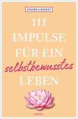 111 Impulse f&uuml;r ein selbstbewusstes Leben