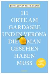 111 Orte am Gardasee und in Verona, die man gesehen haben muss