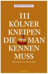 111 K&ouml;lner Kneipen, die man kennen muss