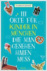 111 Orte f&uuml;r Kinder in M&uuml;nchen, die man gesehen haben muss