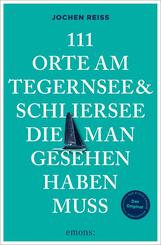 111 Orte am Tegernsee und Schliersee, die man gesehen haben muss