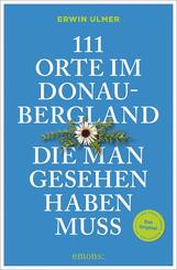 111 Orte im Donaubergland, die man gesehen haben muss