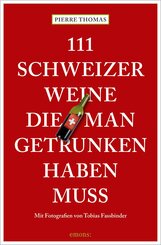 111 Schweizer Weine, die man getrunken haben muss