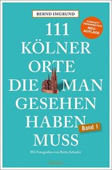 111 K&ouml;lner Orte, die man gesehen haben muss