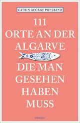 111 Orte an der Algarve, die man gesehen haben muss