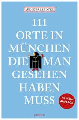 111 Orte in M&uuml;nchen, die man gesehen haben muss, Band 1