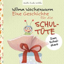 Wilma Wochenwurm: Eine Geschichte f&uuml;r die Schult&uuml;te