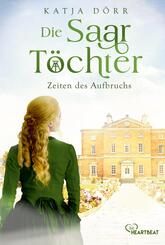 Die Saar-T&ouml;chter - Zeiten des Aufbruchs
