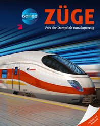 Galileo Wissen: Züge Von der Dampflock zum Superzug - mit Wissenquiz & Stickern