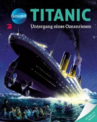 Galileo Wissen: Titanic Untergang eines Ozeanriesen - Mit Wissensquiz & Stickern