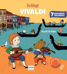 So klingt Vivaldi - Klassik f&uuml;r Kinder