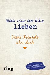 Was wir an dir lieben - Deine Freunde &uuml;ber dich