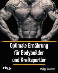 Optimale Ern&auml;hrung f&uuml;r Bodybuilder und Kraftsportler