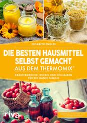 Die besten Hausmittel selbst gemacht aus dem Thermomix&reg;
